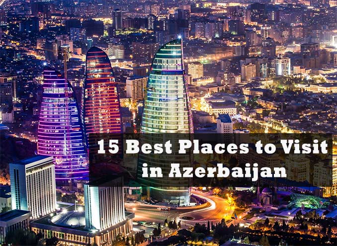 15 Best Places to Visit in Azerbaijan